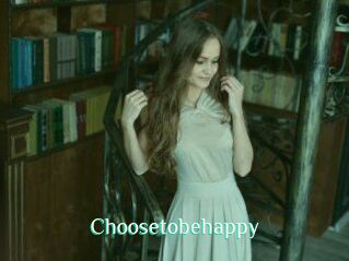 Choosetobehappy