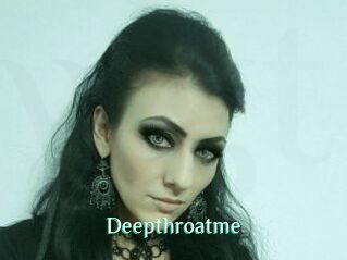 Deepthroatme
