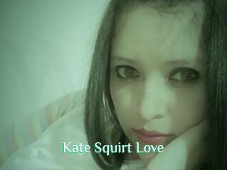 Kate_Squirt_Love