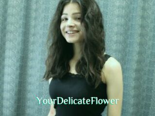 YourDelicateFlower