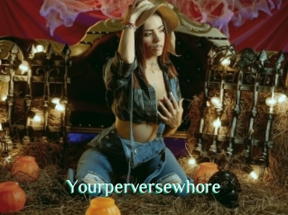 Yourperversewhore