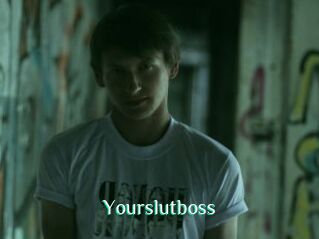 Yourslutboss